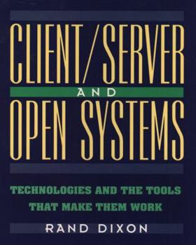 Paperback Client/Server and Open Systems: Technologies and the Tools That Make Them Work Book