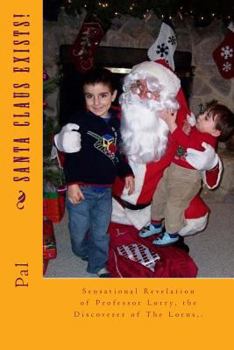 Paperback Santa Claus Exists!: Sensational Revelation of Professor Lorry, the Discoverer of The Lorns, proves that Santa Claus Exists. Book