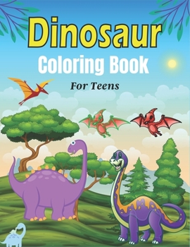 Paperback DINOSAUR Coloring Book For Teens: 45 Cute Dino Illustrations With Facts. (Unique Gift for Teens) Book