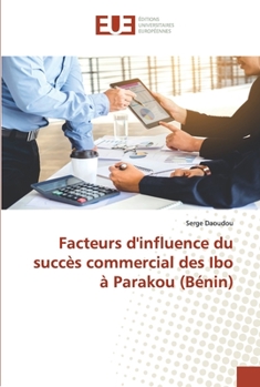 Paperback Facteurs d'influence du succès commercial des Ibo à Parakou (Bénin) [French] Book