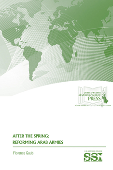 Paperback After the Spring: Reforming Arab Armies: Reforming Arab Armies Book