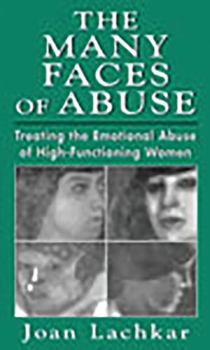 Hardcover Many Faces of Abuse: Treating the Emotional Abuse of High-Functioning Women Book