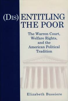 Disentitling the Poor: The Warren Court, Welfare Rights, and the American Political Tradition