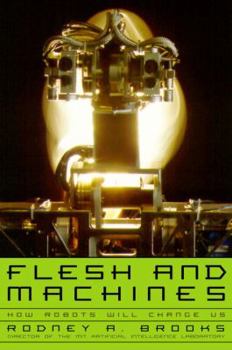 Hardcover Flesh and Machines: How Robots Will Change Us Book