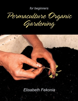 Paperback Permaculture Organic Gardening: For Beginners Book