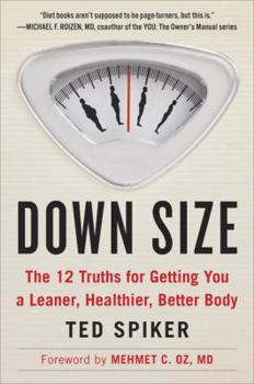 Paperback Down Size: The 12 Truths for Getting You a Leaner, Healthier, Better Body Book