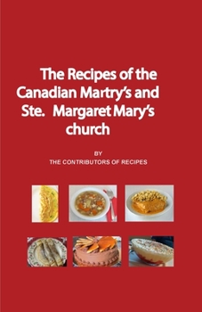 Paperback The Recipes of the Canadian Martyrs and Ste. Margaret Mary's chuch Book