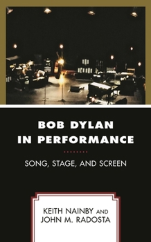 Hardcover Bob Dylan in Performance: Song, Stage, and Screen Book