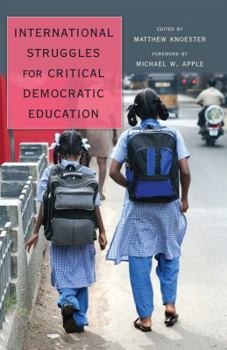 Paperback International Struggles for Critical Democratic Education: Foreword by Michael W. Apple Book