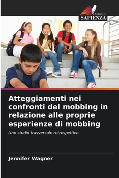 Atteggiamenti nei confronti del mobbing in relazione alle proprie esperienze di mobbing (Italian Edition)