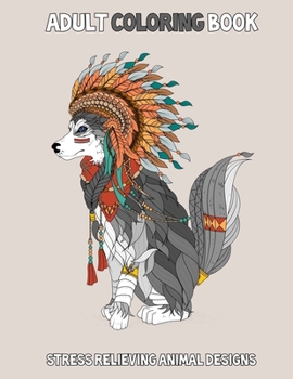 Paperback Adult Coloring Book: Stress Relieving Animal Designs: 50 Unique Animal High-resolution Coloring pages For Adults, 8.5x11 Book