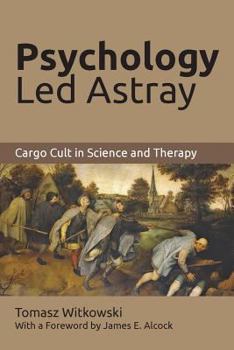 Paperback Psychology Led Astray: Cargo Cult in Science and Therapy Book