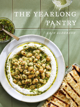 Hardcover The Yearlong Pantry: Bright, Bold Vegetarian Recipes to Transform Everyday Staples Book