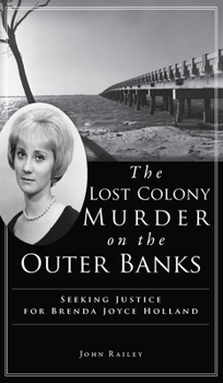 Hardcover Lost Colony Murder on the Outer Banks: Seeking Justice for Brenda Joyce Holland Book