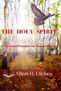 Paperback The Holy Spirit Driven Life: 17 Spiritual Principles for Greater Works Book
