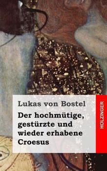 Paperback Der hochmütige, gestürzte und wieder erhabene Croesus [German] Book
