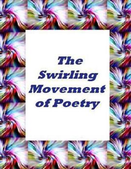 Paperback The Swirling Movement Of Poetry Book