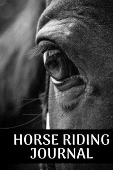 Horse riding journal: Horse riding journal for journaling | Horseback riding 6 x 9 inches x 120 pages | Record your horse riding lessons | Gift for girl who loves horses