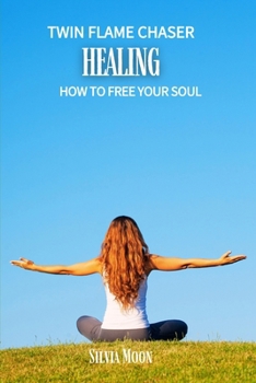 Paperback Twin Flame Chaser Healing: How to Free Your Soul Book