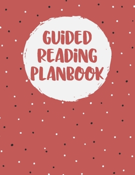 Paperback Guided Reading Planbook: Weekly/Daily Small Group Reading Plan Overview & Lesson Organizer for Teachers Book