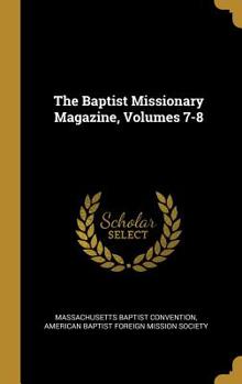 Hardcover The Baptist Missionary Magazine, Volumes 7-8 Book