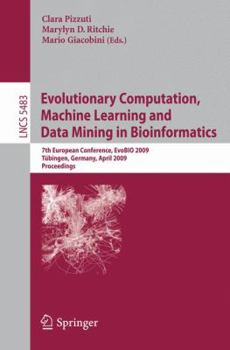 Paperback Evolutionary Computation, Machine Learning and Data Mining in Bioinformatics: 7th European Conference, Evobio 2009 Tübingen, Germany, April 15-17, 200 Book