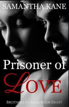 Prisoner of Love - Book #8 of the Brothers in Arms