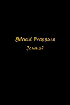 Blood Pressure Journal: BP Log Book, Daily Record and Health Monitor, 4 Readings a Day with Time, Blood Preesure & Heart Rate Tracker, Hypertension ... 53 Weeks(1 Year), 6"x9", Gold Alphabet