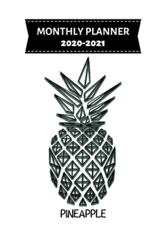 Monthly Planner 2020-2021: pineapple monthly planner, write your plan