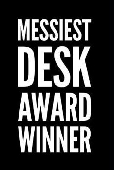 Messiest Desk Award Winner: 110-Page Blank Journal Funny Office Award Great For Coworker, Boss, Manager, Employee Gag Gift Idea