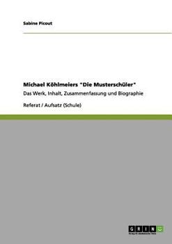 Paperback Michael Köhlmeiers "Die Musterschüler": Das Werk, Inhalt, Zusammenfassung und Biographie [German] Book