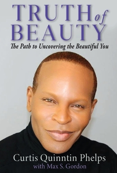 Hardcover Truth of Beauty: The Path To Uncovering The Beautiful You Book