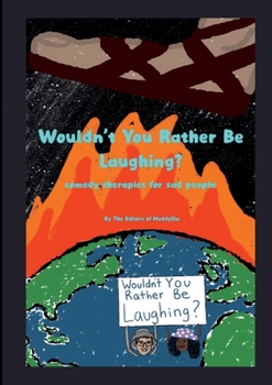 Paperback Wouldn't You Rather Be Laughing: Comedy Therapies for Sad People Book