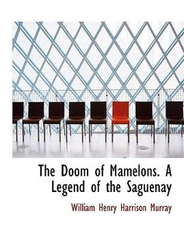 The Doom of Mamelons a Legend of the Saguenay