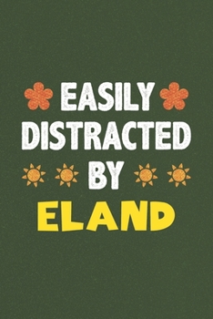 Easily Distracted By Eland: Eland Lovers Funny Gifts Dot Grid Journal Notebook 6x9 120 Pages
