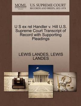 Paperback U S Ex Rel Handler V. Hill U.S. Supreme Court Transcript of Record with Supporting Pleadings Book