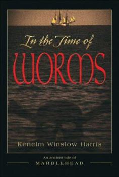 In the Time of Worms: An Ancient Tale of Marblehead