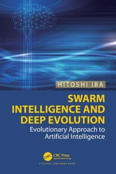 Paperback Swarm Intelligence and Deep Evolution: Evolutionary Approach to Artificial Intelligence Book