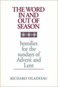 Paperback The Word in and Out of Season: Homilies for the Sundays of Advent and Lent Book