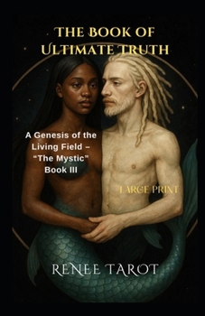 The Book of Ultimate Truth: A Genesis of the Living Field (The Mystic)