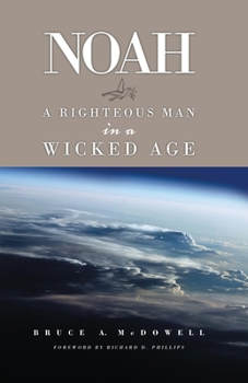 Paperback Noah: A Righteous Man in a Wicked Age Book