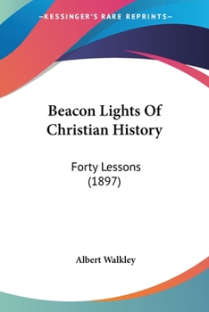 Paperback Beacon Lights Of Christian History: Forty Lessons (1897) Book