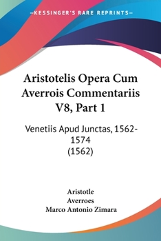 Paperback Aristotelis Opera Cum Averrois Commentariis V8, Part 1: Venetiis Apud Junctas, 1562-1574 (1562) [Latin] Book