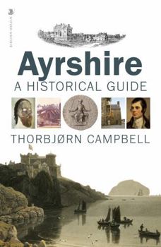 Ayrshire: A Historical Guide - Book  of the Scottish Historical Guides