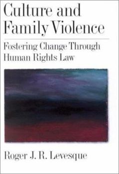 Hardcover Culture and Family Violence: Fostering Change Through Human Rights Law (LAW AND PUBLIC POLICY: PSYCHOLOGY AND THE SOCIAL SCIENCES) Book