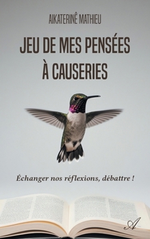 Paperback Jeu de mes pensées à causeries: Échanger nos réflexions, débattre ! [French] Book