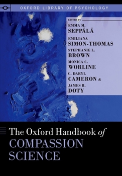 The Oxford Handbook of Compassion Science - Book  of the Oxford Library of Psychology