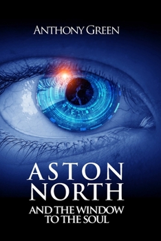 Aston North and the Window to the Soul