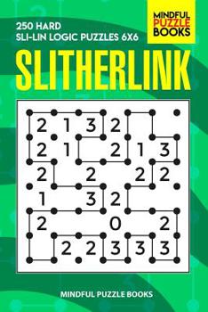 Paperback Slitherlink: 250 Hard Sli-Lin Logic Puzzles 6x6 Book