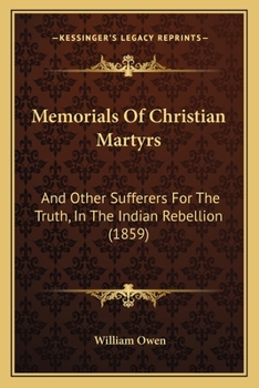 Paperback Memorials Of Christian Martyrs: And Other Sufferers For The Truth, In The Indian Rebellion (1859) Book